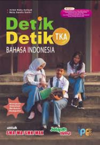 Image of Detik-detik TKA Bahasa Indonesia SMA/MA/SMK/MAK